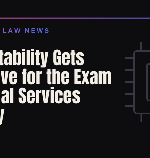 Accountability Gets Expensive for the Exam and Legal Services Industry
