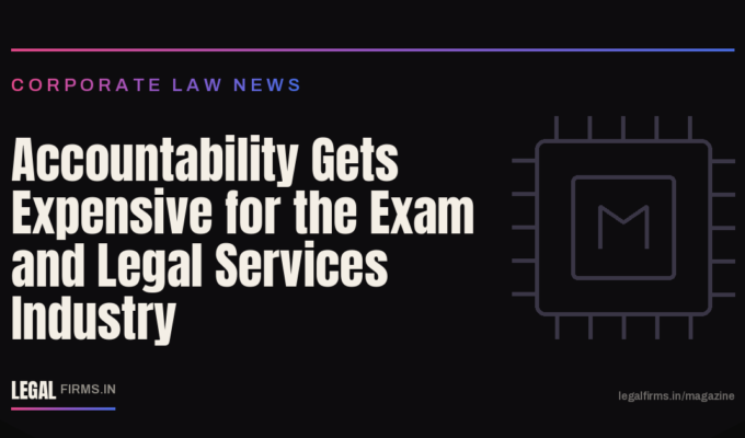 Accountability Gets Expensive for the Exam and Legal Services Industry