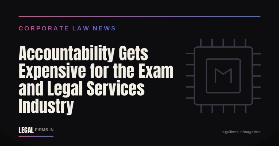 Accountability Gets Expensive for the Exam and Legal Services Industry