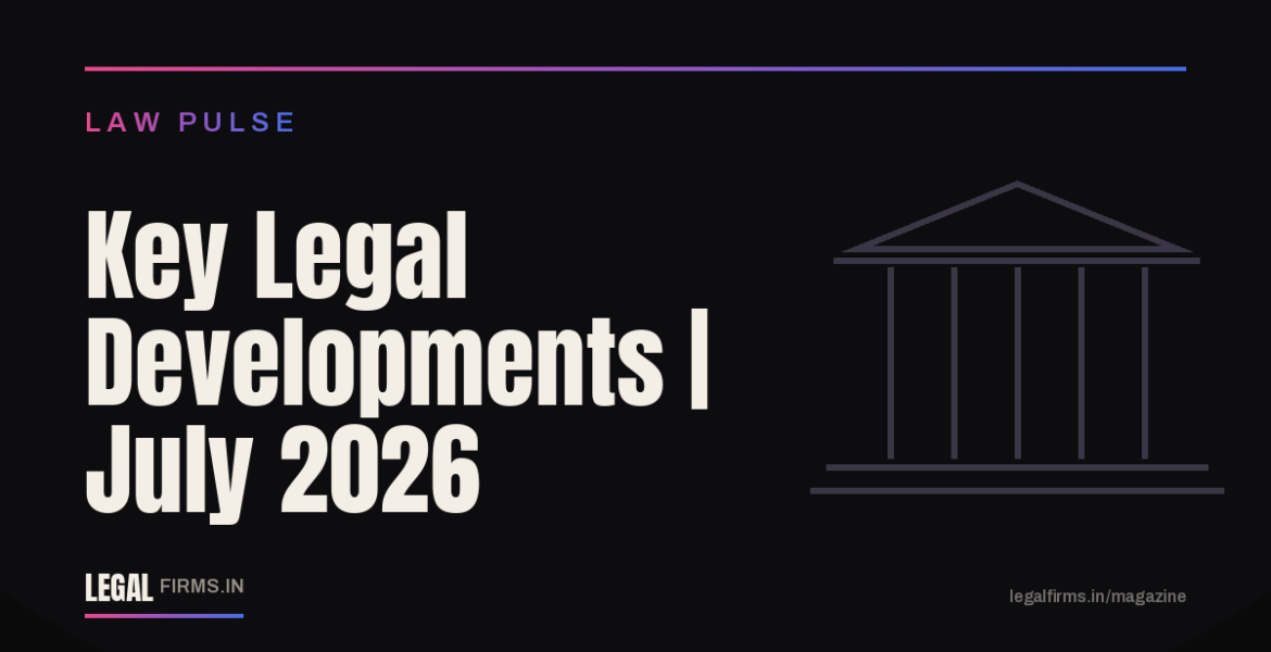 Key Legal Developments July 2026
