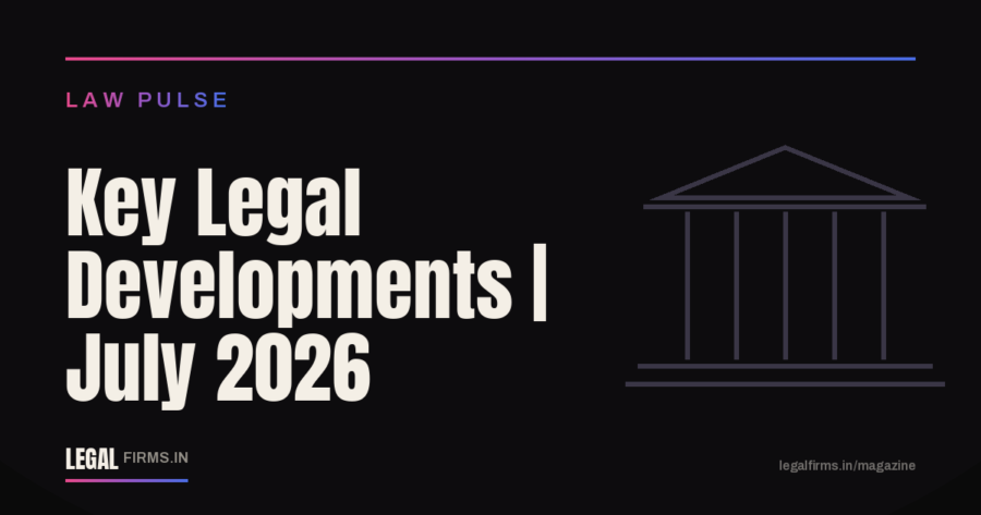 Key Legal Developments July 2026