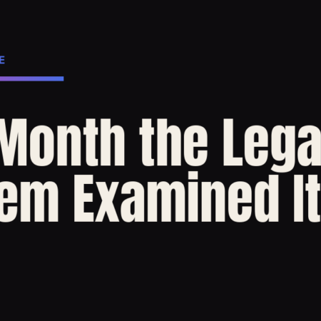 The Month the Legal System Examined Itself