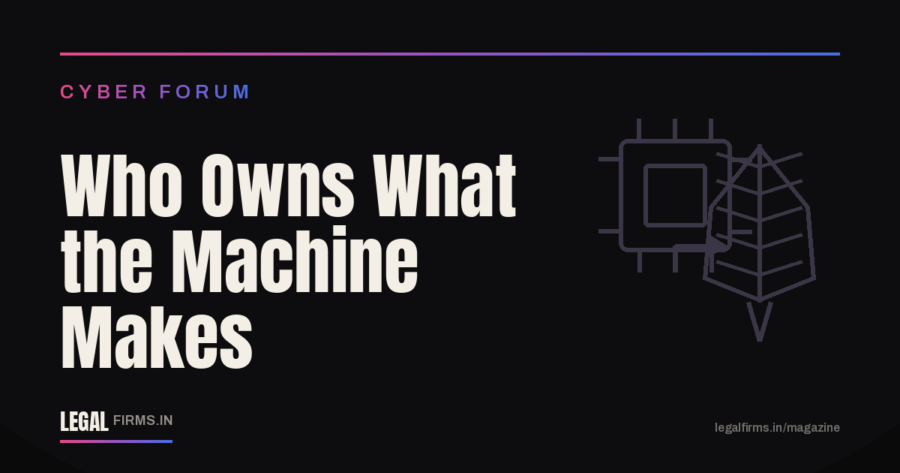 Who Owns What the Machine Makes?