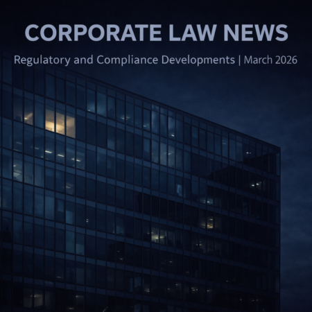 Regulatory and Compliance Developments | March 2026 Corporate Law News