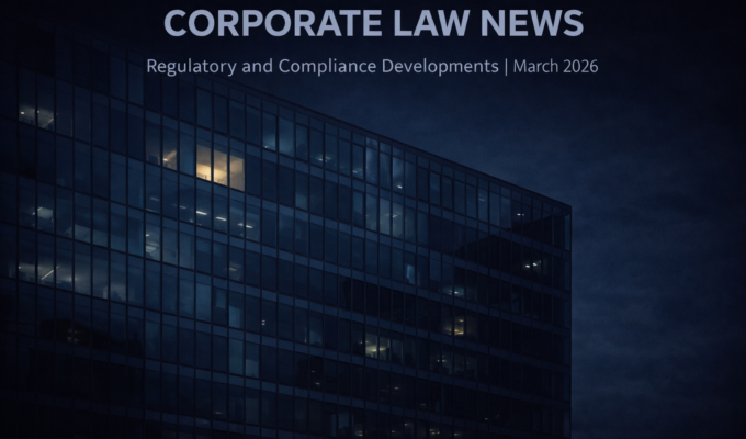 Regulatory and Compliance Developments | March 2026 Corporate Law News